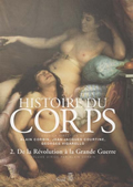 Histoire du corps, Vol. 2. De la Révolution à la Grande Guerre