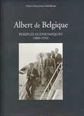 Albert de Belgique. Périples économiques 1960-1993