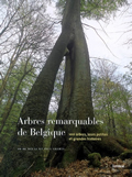 Arbres remarquables de Belgique. 100 arbres, leurs petites et grandes histoires