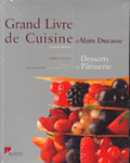 Grand Livre de Cuisine d'Alain Ducasse. Desserts et pâtisseries