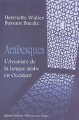 Arabesques. L'aventure de la langue arabe en Occident<br />