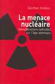 La menace nucléaire. Considérations radicales sur l'âge atomique