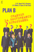 Plan B. Changer la gouvernance européenne