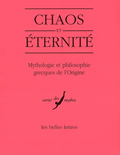 Chaos et éternité. Mythologie et philosophie grecques de l'origine