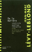 De la matière relativiste, quantique, interactive. Collège de la Cité des Sciences et de l'Industrie, 2004<br />