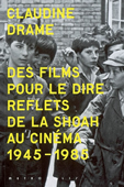 Des films pour le dire. Reflets de la Shoah au cinéma 1945-1985