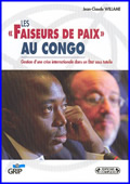 Les 'Faiseurs de paix' au Congo. Gestion d'une crise internationale dans un Etat sous tutelle