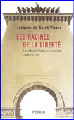 Les racines de la liberté. Le débat français oublié 1689-1789