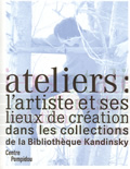 Ateliers : l'artiste et ses lieux de création dans les collections de la Bibliothèque Kandinsky