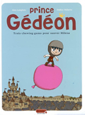 Prince Gédéon, vol. 1. Trois chewing-gums pour sauver Milena