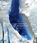 Le dernier continent. 430 jours au coeur de l'Antarctique