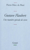 Gustave Flauvert. Une manière spéciale de vivre