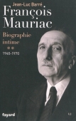 François Mauriac. Biographie intime, vol. 2. 1940-1970