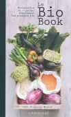 Le bio book. Reconnaître et cuisiner simplement les produits bio