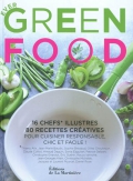 Ever green food. 16 chefs illustres, 80 recettes créatives pour cuisiner responsable, chic et facile !