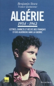 Algérie, 1954-1962. Lettres, carnets et récits des Français et des Algériens dans la guerre