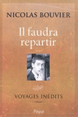 Il faudra repartir. Voyages inédits