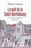 La nuit de la Saint-Barthélemy. Un rêve perdu de la Renaissance