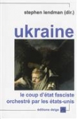 Ukraine. Le coup d'état fasciste orchestré par les Etats-Unis