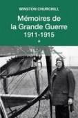 Mémoires de la Grande Guerre. T1 : 1911-1915