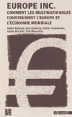 Europe inc. Comment les multinationales construisent l'Europe et l'économie mondiale