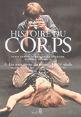 Histoire du corps, Vol.3. Les mutations du regard. Le XXe siècle