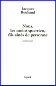 Nous, les moins-que-rien, fils aînés de personne