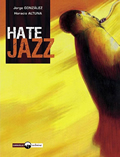 Hate jazz, vol. 1. Fausse note pour un saxophoniste<br />