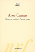 Avec Camus. Comment résister à l'air du temps