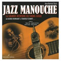 Jazz manouche. La grande aventure du swing gitan de Django Reinhardt à Tchavolo Schmitt...