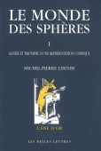Le monde des sphères, vol. 1. Genèse et triomphe d'une représentation cosmique