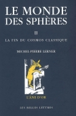 Le monde des sphères, vol. 2. La fin du cosmos classique