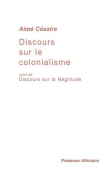 Discours sur le colonialisme suivi de Discours sur la Négritude