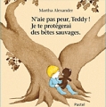 N'aie pas peur, Teddy! Je te protégerai des bêtes sauvages