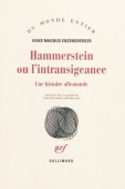 Hammerstein ou l'intransigeance. Une histoire allemande