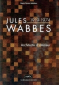 Jules Wabbes 1919-1974. Architecte d'intérieur épuisé