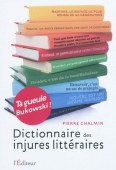 Ta gueule Bukowski ! Dictionnaire des injures littéraires