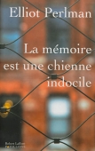 La mémoire est une chienne indocile