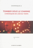 Tomber sous le charme. Chroniques de l'air du temps