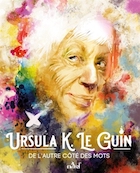 Ursula K. Le Guin, de l'autre côté des mots