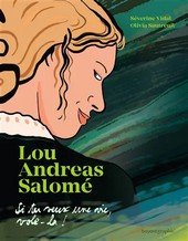 Lou Andreas Salomé, si tu veux une vie, vole-là!